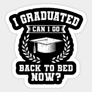 I Graduated Can I Go Back To Bed Now Gift Sticker